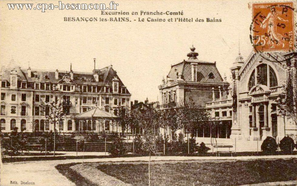 Excursion en Franche-Comté - BESANÇON-les-BAINS - Le Casino et l'Hôtel des Bains